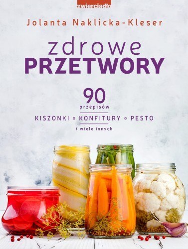 Zdrowe przetwory 90 przepisów